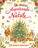 ASPETTANDO IL NATALE. 24 MAGICI RACCONTI